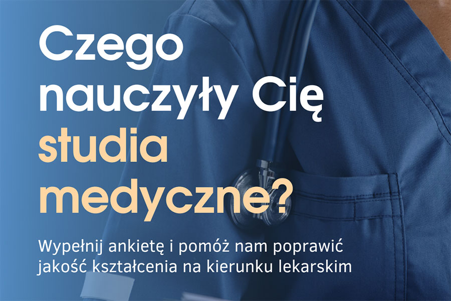 Grafika, w tle lekarz w niebieskim kitlu, na tle białe i żółte litery z pytaniem Czego nauczyły cię studia medyczne? oraz zaproszenie do ankiety