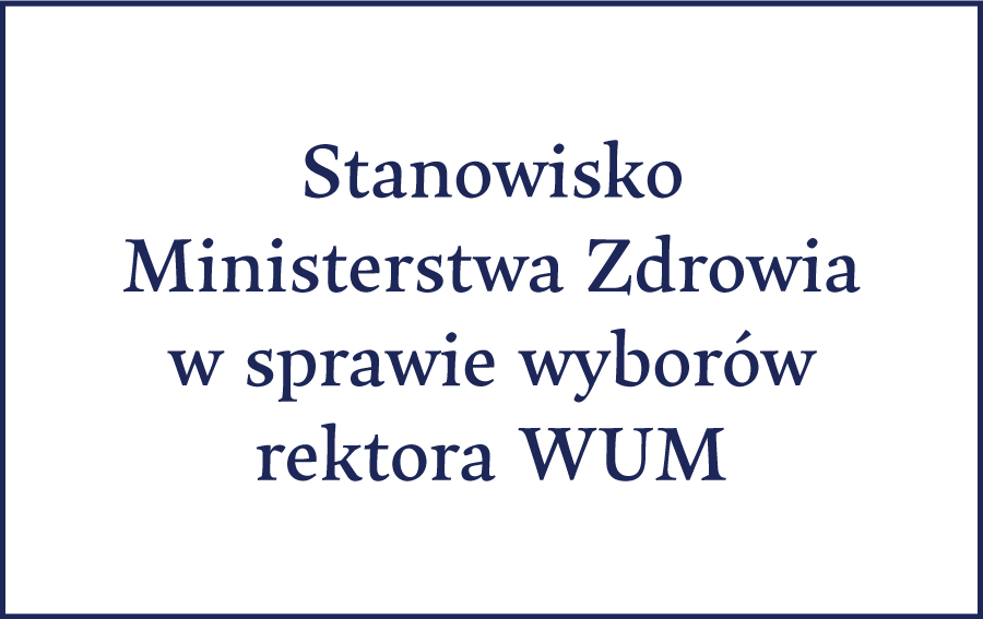 Stanowisko Ministerstwa Zdrowia w sprawie wyborów rektora WUM