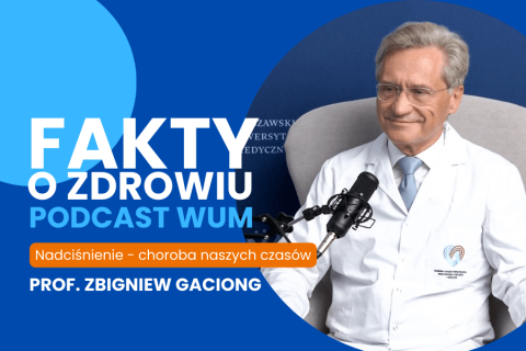 Prof. Zbigniew Gaciong gościem kolejnego podcastu z cyklu Fakty o Zdrowiu. Zapraszamy